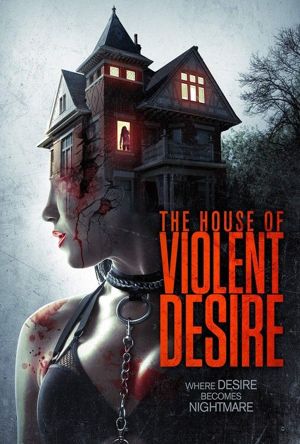 The House of Violent Desire Full Movie Download Free 2018 Dual Audio