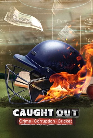 Caught Out: Crime. Corruption. Cricket Full Movie Download Free 2023 HD